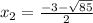 x_{2}=\frac{-3-\sqrt{85}}{2}