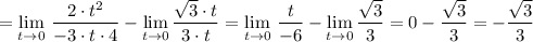 =\lim\limits_{t \to 0}\, \dfrac{2\cdot t^2}{-3\cdot t\cdot 4}-\lim\limits_{t \to 0}\dfrac{\sqrt3\cdot t}{3\cdot t}=\lim\limits_{t \to 0}\, \dfrac{t}{-6}-\lim\limits_{t \to 0}\dfrac{\sqrt3}{3}=0-\dfrac{\sqrt3}{3}=-\dfrac{\sqrt3}{3}