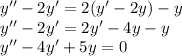 y'' - 2y' = 2(y'- 2y) - y \\ y'' - 2y' = 2y'- 4y - y \\ y'' - 4y'+ 5y = 0