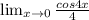 \lim_{x \to 0} \frac{cos4x}{4}