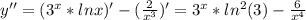 y'' = (3^x*lnx)'-(\frac{2}{x^3} )' = 3^x*ln^2(3) -\frac{6}{x^4}