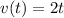 v(t)=2t