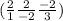 (\frac{2}{1} \frac{2}{-2}\frac{-2}{3})