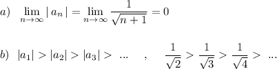 a)\ \ \lim\limits _{n \to \infty}|\, a_n\, |=\lim\limits _{n \to \infty}\dfrac{1}{\sqrt{n+1}}=0\\\\\\b)\ \ |a_1||a_2||a_3|\ ...\ \ \ \ ,\ \ \ \ \dfrac{1}{\sqrt2}\dfrac{1}{\sqrt3}\dfrac{1}{\sqrt4}\ ...