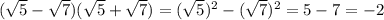 (\sqrt{5} - \sqrt{7})(\sqrt{5} + \sqrt{7}) = (\sqrt{5})^2 - (\sqrt{7})^2 = 5 - 7 = -2