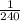 \frac{1}{240}