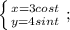 \left \{ {{x=3cost} \atop {y=4sint}} \right. ;