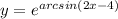 y = {e}^{arcsin(2x - 4)} \\