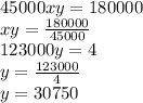 45000xy=180000\\xy={180000\over45000}\\123000y=4\\y={123000\over4}\\y=30750