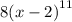 {8(x - 2)}^{11}