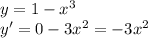 y = 1 - {x}^{3} \\ y '= 0 - 3 {x}^{2} = - 3 {x}^{2}