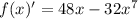 f(x)' = 48x -32x^{7}