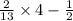 \frac{2}{13} \times 4 - \frac{1}{2}