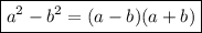 \boxed{a^2-b^2=(a-b)(a+b)}