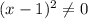 (x-1)^2\neq 0\\