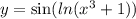 y = \sin( ln( {x}^{3} + 1 ) )