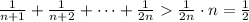 \frac{1}{n+1}+\frac{1}{n+2}+\dots+ \frac{1}{2n} \frac{1}{2n}\cdot n = \frac{1}{2}