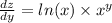 \frac{dz}{dy} = ln(x) \times {x}^{y} \\