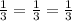 \frac{1}{3} = \frac{1}{3} = \frac{1}{3}