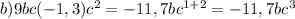 b)9bc(-1,3)c^2=-11,7bc^{1+2}=-11,7bc^3