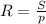 R=\frac{S}{p}