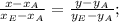 \frac{x-x_A}{x_E-x_A} =\frac{y-y_A}{y_E-y_A} ;