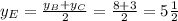 y_E=\frac{y_B+y_C}{2} =\frac{8+3}{2} =5 \frac{1}{2}