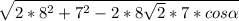 \sqrt{2*8^2+7^2-2*8\sqrt{2}*7*cos \alpha }