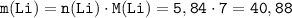 \tt m(Li) = n(Li) \cdot M(Li) = 5,84 \cdot 7 = 40,88