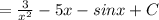 =\frac{3}{x^2}-5x-sinx+C