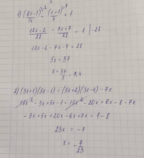 Решите уравнение: 1) (6x – 1)/14 – (x + 1)/4 = 1;2) (3x + 1)(5x – 1) = (5x + 2)(3x – 4) – 7x.​