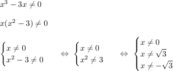 x^3 - 3x \neq 0\\\\x(x^2-3) \neq 0\\\\\begin{equation*}\begin{cases}x \neq 0\\x^2 - 3 \neq 0\end{cases}\end{equation*}\ \ \ \Leftrightarrow\ \begin{equation*}\begin{cases}x \neq 0\\x^2\neq 3\end{cases}\end{equation*}\ \ \ \Leftrightarrow\ \begin{equation*}\begin{cases}x \neq 0\\x \neq \sqrt{3}\\x \neq -\sqrt{3}\end{cases}\end{equation*}