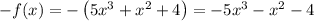 -f(x) = -\left(5x^3 + x^2 + 4\right) = -5x^3 - x^2 - 4