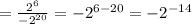 = \frac{2^6}{-2^{20}} = -2^{6 - 20} = -2^{-14}