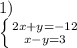 1)\\\left \{ {{2x+y=-12} \atop {x-y=3}} \right.