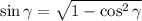 \sin\gamma=\sqrt{1-\cos^2\gamma}