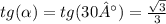 tg( \alpha ) = tg(3 0°) = \frac{ \sqrt{3} }{3} \\