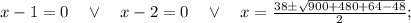 x-1=0 \quad \vee \quad x-2=0 \quad \vee \quad x=\frac{38 \pm \sqrt{900+480+64-48}}{2};