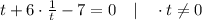 t+6 \cdot \frac{1}{t}-7=0 \quad | \quad \cdot t \neq 0