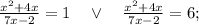 \frac{x^{2}+4x}{7x-2}=1 \quad \vee \quad \frac{x^{2}+4x}{7x-2}=6;