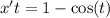 x't = 1 - \cos(t) \\