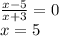 \frac{x - 5}{x + 3} = 0 \\ x = 5