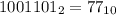 1001101_{2}=77_{10}