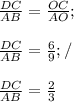 \frac{DC}{AB}=\frac{OC}{AO} ;\\\\\frac{DC}{AB}=\frac{6}{9} ; / \\\\\frac{DC}{AB}=\frac{2}{3}