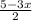 \frac{5-3x}{2}