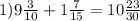 1)9 \frac{3}{10} + 1 \frac{7}{15} = 10 \frac{23}{30}