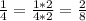 \frac{1}{4} = \frac{1 * 2}{4 * 2} = \frac{2}{8}