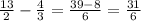 \frac{13}{2} - \frac{4}{3} = \frac{39- 8}{6} = \frac{31}{6}