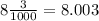 8 \frac{3}{1000} = 8.003