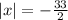 |x| = - \frac{33}{2}